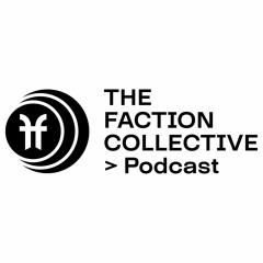 The Faction Collective Podcast