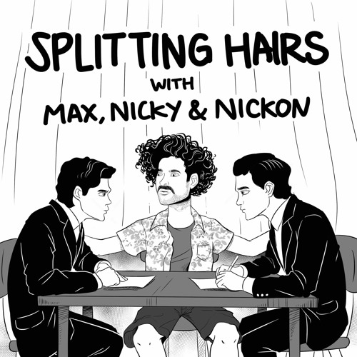 SPLITTING HAIRS with Max, Nicky & Nickon’s avatar