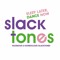 Slack Tones