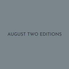August Two Editions