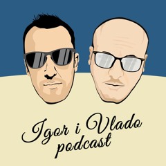 Igor i Vlado Podcast