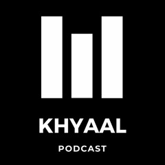 Khyaal Podcast