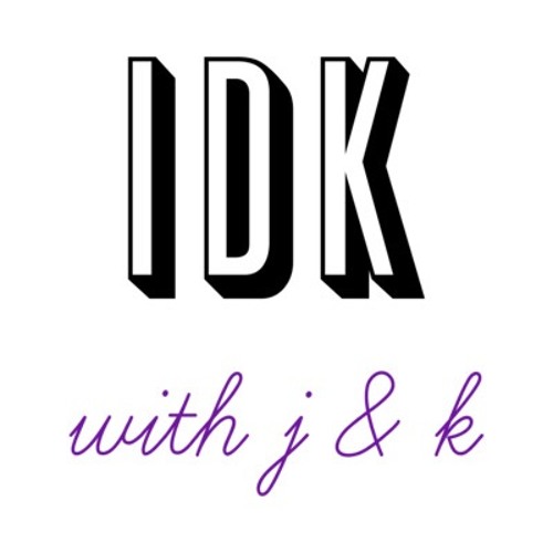 IDK with J & K’s avatar