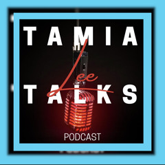 Tamia Lee Talks Podcast