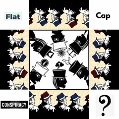 Flat-Cap Conspiracy