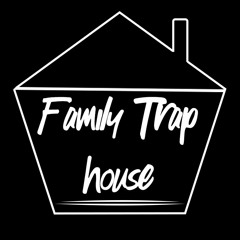 Family Traphouse