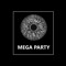 MEGA PARTY