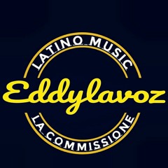 eddylavoz latino music la commissione