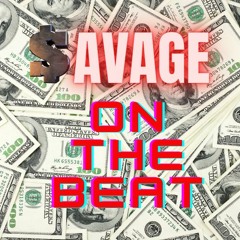 $AVAGE ON THE BEAT