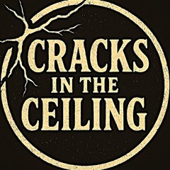 Cracks in the Ceiling
