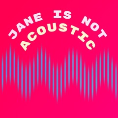 Janeisnotacoustic