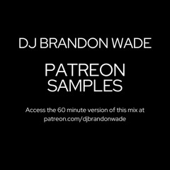 DJ Brandon Wade (Patreon Samples)