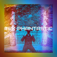 Tek Phantastic