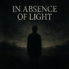In Absence of Light