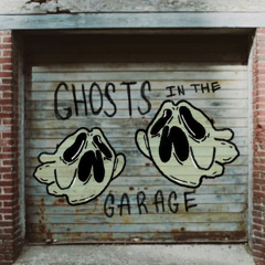 Ghosts In The Garage