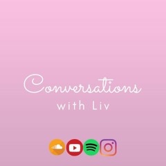 Conversations with Liv