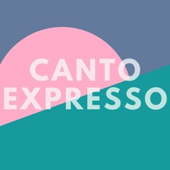 Canto Expresso - O Podcast
