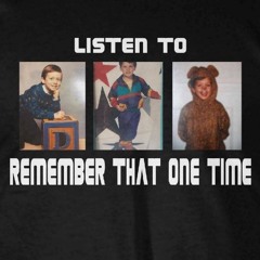 Remember That One Time