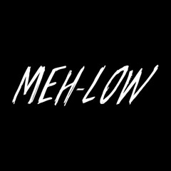 Meh-Low