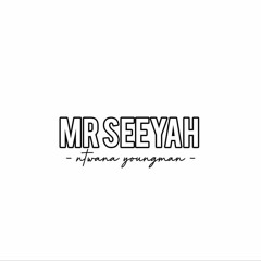 Mr Seeyah