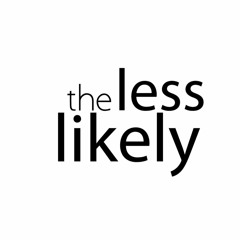 The Less Likely