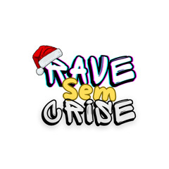 rave sem crise