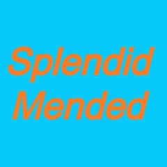 Splendid Mended