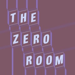The Zero Room Podcast