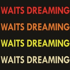 Waits Dreaming