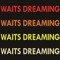 Waits Dreaming