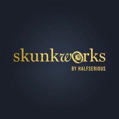 Skunkworks Podcast by HalfSerious