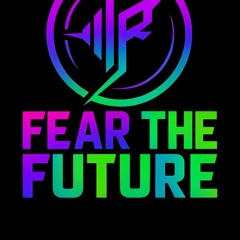 Fear The Future