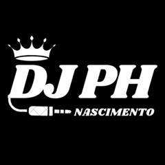 DJ.PH.NASCIMENTO💥🎶🎼