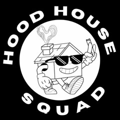HOOD HOUSE SQUAD