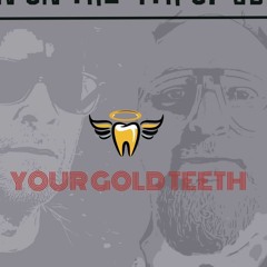 Your Gold Teeth