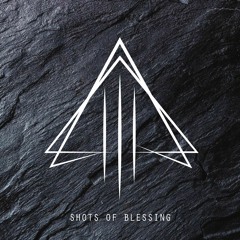Shots Of Blessing