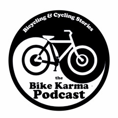 The Bike Karma Bicycle and Cycling Stories Podcast