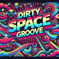 Dirty Space Groove