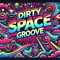Dirty Space Groove