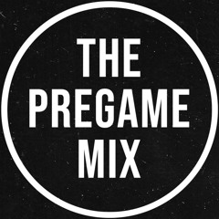THE PREGAME MIX