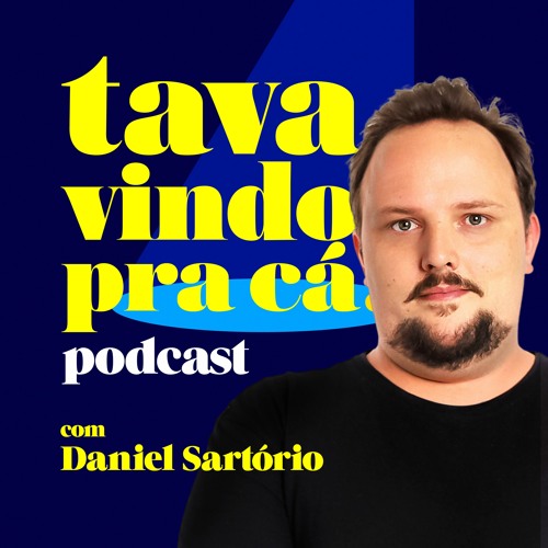 Tava Vindo Pra Cá Podcast’s avatar