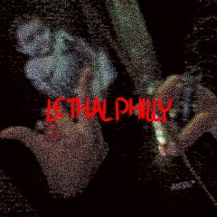 LETHAL PHILLY