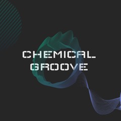 CHEMICAL GROOVE