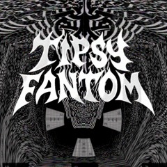 TIPSY FANTOM