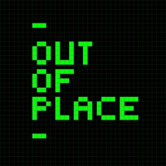 Out Of Place / 아웃 오브 플레이스