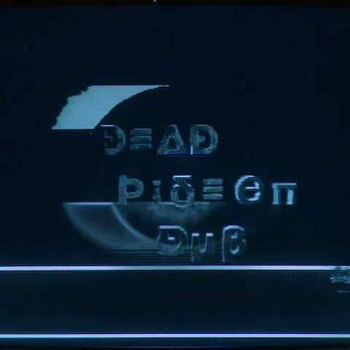 Dead Pigeon Dub’s avatar