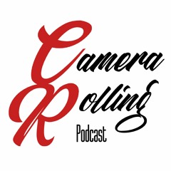 Camera Rolling Film Podcast