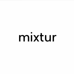 mixtur™