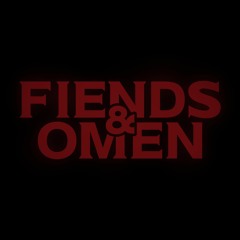 Fiends & Omen