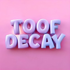 TOOF DECAY